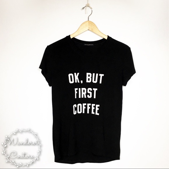 Brandy Melville Tops - Brandy Melville Ok But First Coffee Tee